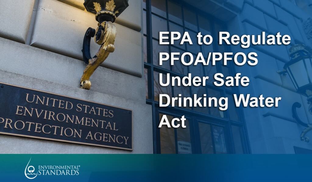 Epa To Regulate Pfaspfos Under Safe Water Drinking Act Environmental Standards Inc 8366